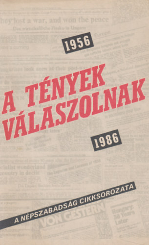 Hrlapkiad Vllalat - 1956-1986 A tnyek vlaszolnak, a Npszabadsg cikksorozata