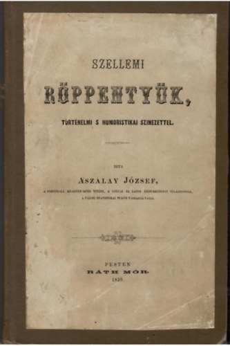 Aszalay Jzsef - Szellemi rppentyk, trtnelmi s humoristikai szinezettel