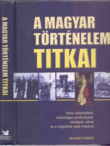 Bödő I.-Czetz B.-Gellér D.-Gere Zs.-Lázár B.- és még többen - Reader's - A magyar történelem titkai