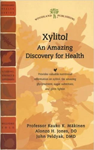 Professor Kauko K. Makinen-Alonzo H. Jones - Xylitol: An Amazing Discovery for Health (Woodland Health Series)