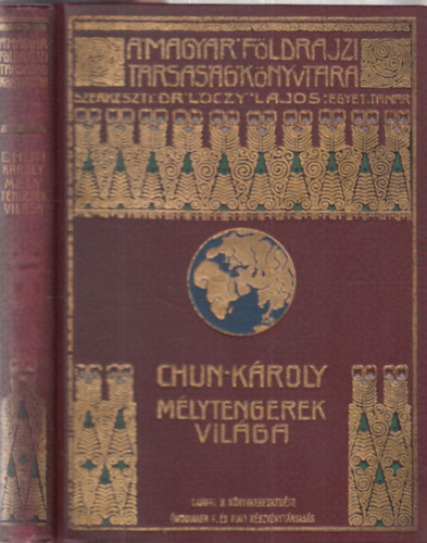 �tdolgozta: Dr. Szil�dy Zolt�n Chun K�roly - M�lytengerek vil�ga (A Magyar F�ldrajzi T�rsas�g K�nyvt�ra - 73 k�ppel, 15 mell�klettel, egy kihajthat� t�rk�ppel)