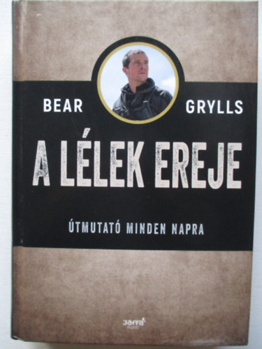 Bear Grylls - A llek ereje