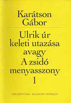 Kar�tson G�bor - Ulrik �r keleti utaz�sa avagy A zsid� asszony I-II.