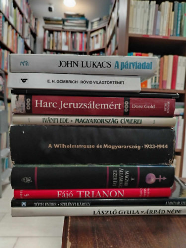 E.H. Gombrich, Dore Gold, Ivánfi Ede, Száraz Miklós György, Tóth Endre, László Gyula John Lukacs - Könyvcsomag, 10 db. történelem. A Párviadal+ Rövid világtörténet+ Harc Jeruzsálemért +Magyarország címerei+ A Wilhelmstrasse és Magyarország+ A magyar államiság 1000 éve +Fájó Trianon +A Magyar Szent Korona+ Árpád népe