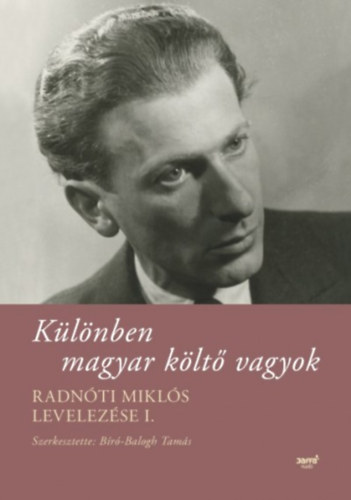 Radnóti Miklós - Különben magyar költő vagyok