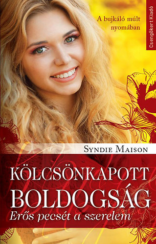 Syndie Maison - Klcsnkapott boldogsg - Ers pecst a szerelem (A bjkl mlt nyomban)