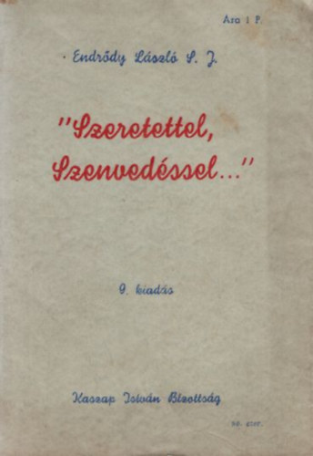 Endrdy Lszl S. J. - "  Szeretettel, szenvedssel ... " 6. kiads