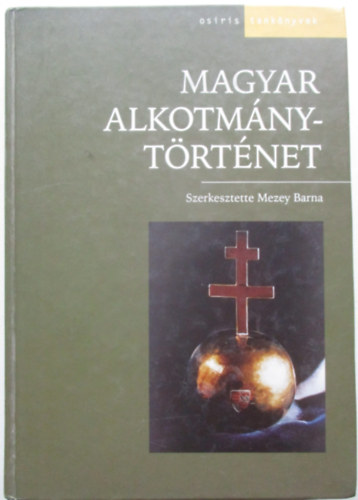 Mezey Barna  (szerk.) - Magyar alkotm�nyt�rt�net