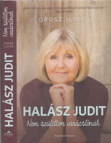 Orosz Ildik� - Hal�sz Judit - Nem sz�lettem var�zsl�nak (dedik�lt)