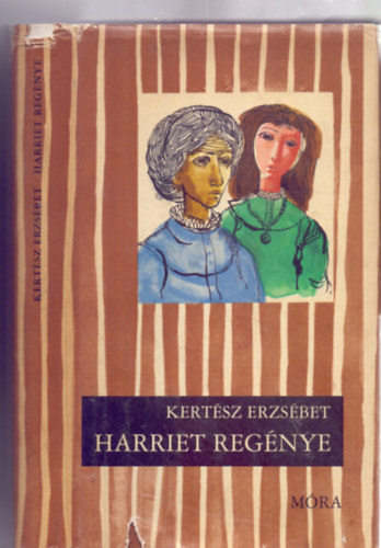 Kertsz Erzsbet - Harriet regnye (I. kiads - Engel Tevan Istvn rajzaival - Cskos knyvek)