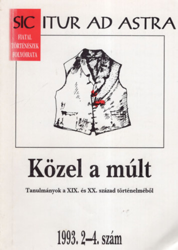 Morenth Pter, Sahin-Tth Pter Kreutzer Andrea - Kzel a mlt - Tanulmnyok a XIX. s XX. szzad trtnelmbl 1993. 2-4. szm