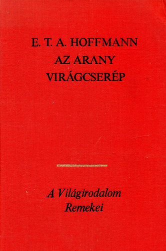 E. T. A. Hoffmann - Az arany virágcserép