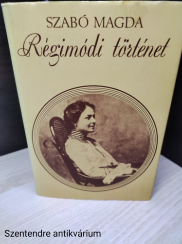 szerző-Szabó Magda:szerkesztő- Réz Pál - Régimódi történet