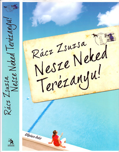 Rácz Zsuzsa - Nesze Neked Terézanyu!