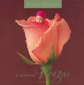 Anne Geddes - A szeretet vir�gai
