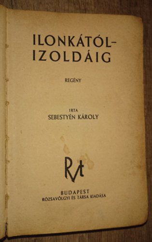 Sebesty�n K�roly - Ilonk�t�l Izold�ig