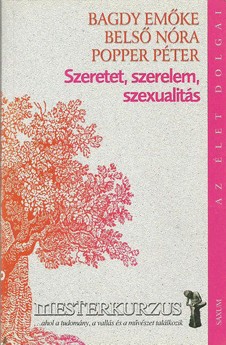 Belső Nóra; Popper Péter; Dr. Bagdy Emőke - Szeretet, szerelem, szexualitás