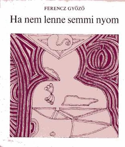 Ferencz Gy�z� - Ha nem lenne semmi nyom