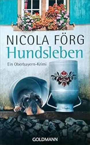 Nicola Förg - Hundsleben: Ein Oberbayern-Krimi