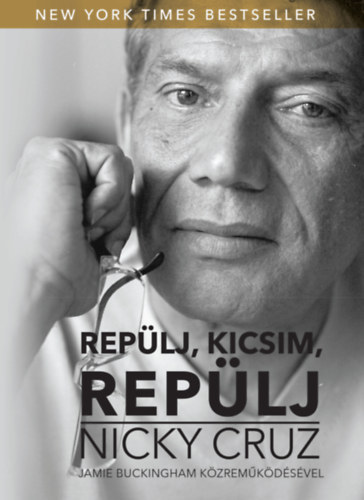 Nicky Cruz - Rep�lj kicsim, rep�lj!