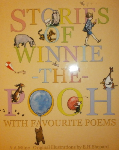 A. A. Milne - Stories of Winnie-the-Pooh Together With Favourite Poems