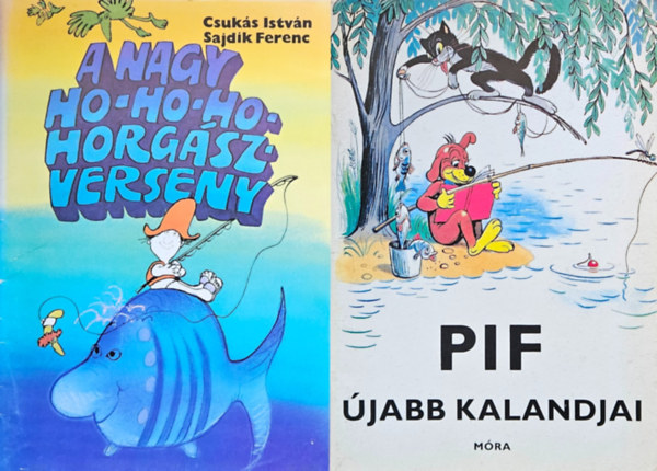 Csukás István Sajdik Ferenc Veress Miklós Vlagyimir Szutyejev - 2 db retró mesekönyv Pif újabb kalandjai + A nagy ho-ho-ho-horgászverseny