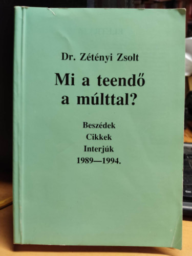 Dr. Zétényi Zsolt - Mi a teendő a múlttal?