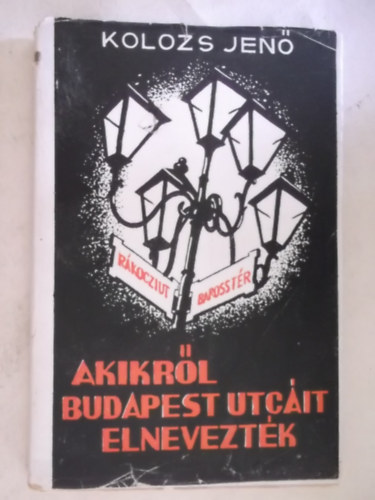 Kolozs Jen� - Akir�l Budapest utc�it elnevezt�k