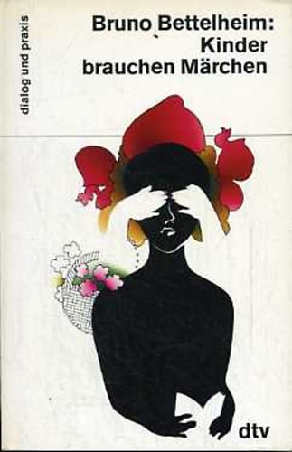 Bruno Bettelheim - Kinder brauchen M�rchen