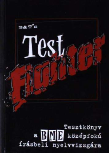 B s T Bt. - Test Fighter (Tesztknyv A Bme Kzpfok . Nyelvvizsg.)