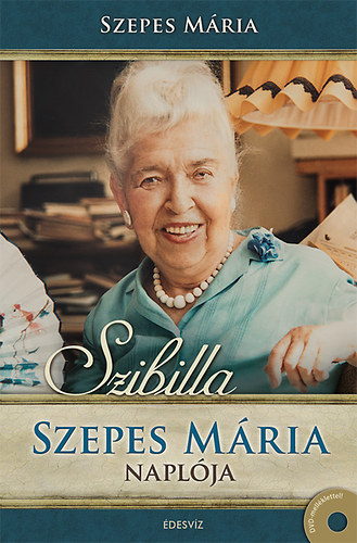 Szepes M�ria - Szibilla - Jegyzetek az �letemhez - Napl� 1929-2004