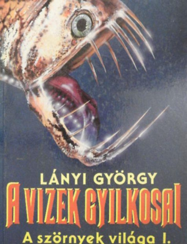 Lányi György - A vizek gyilkosai - A szörnyek világa I.