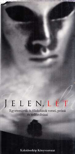 Lutter Imre  (szerk.) - Jelen, l�t - v�logat�s egyetemist�k �s f�iskol�sok verseib�l, pr�z�ib�l �s m�ford�t�saib�l