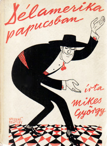 Mikes GY�rgy - D�l-Amerika papucsban