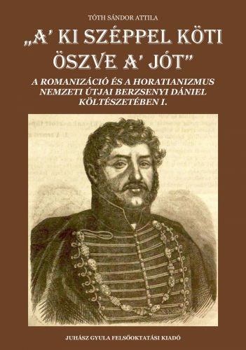 T�th S�ndor Attila - ,,A' ki sz�ppel k�ti �szve a' j�t"