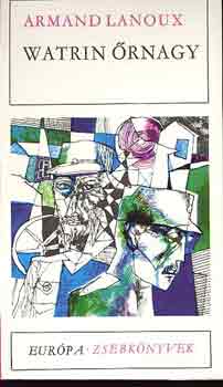 Armand Lanoux - Watrin �rnagy