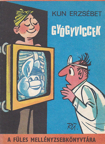 Kun Erzsébet - Gyógyviccek - több mint félezer poén orvosokról-betegekről