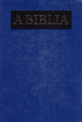 A Biblia - Szemelvnyek Kroli Gspr fordtsbl - Gustave Dor kettszzharminchrom illusztrcijval