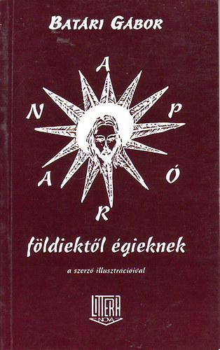 Bat�ri G�bor - Nap�ra f�ldiekt�l �gieknek