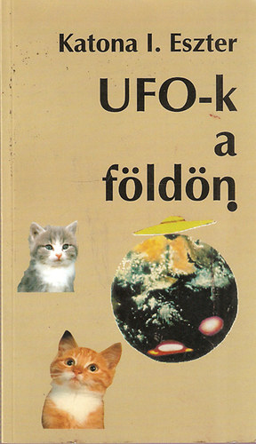 Katona I. Eszter - UFO-k a f�ld�n