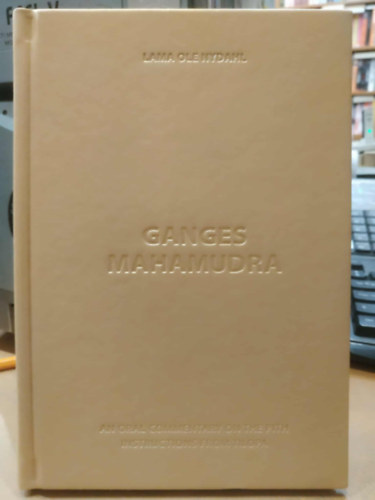 Lma Ole Nydahl - Ganges Mahamudra - An Oral Commentary on the Pith Instructions from Tilopa