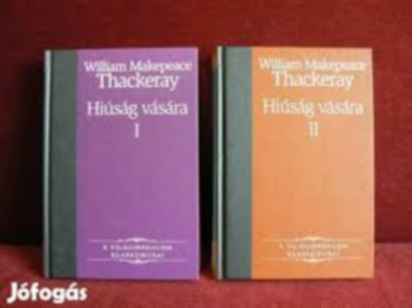 William Makepeace Thackeray - Hisg vsra I-II    -A Vilgirodalom Klasszikusai 24.