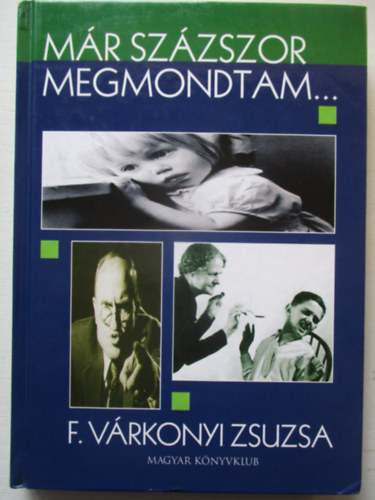 F. V�rkonyi Zsuzsa - M�r sz�zszor megmondtam