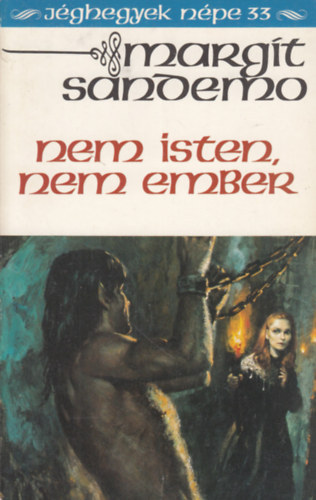 Margit Sandemo - Nem Isten, nem ember (Jghegyek npe 33.)