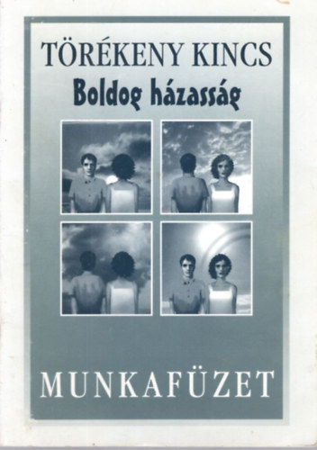 Munkaf�zet a T�r�keny kincs - Boldog h�zass�g c�m� hatr�szes videofilmhez