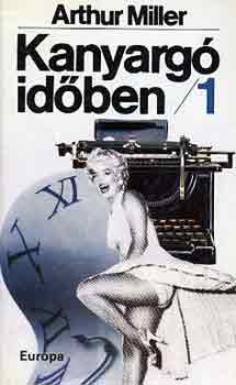 Arthur Miller - Kanyarg idben I-II.