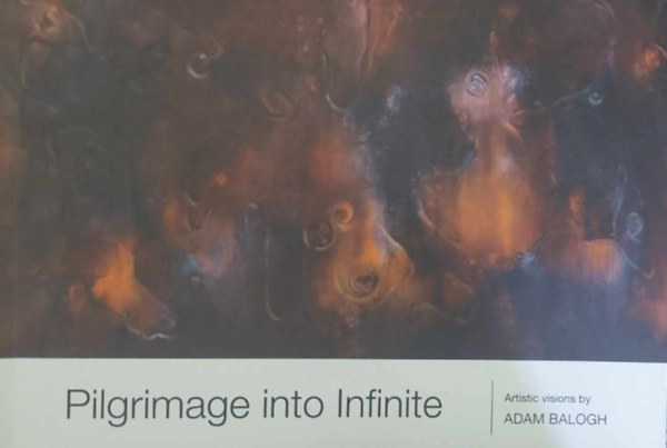Pilgrimage into Infinite (Artistic Vions by Adam Balogh)