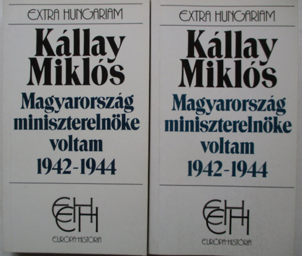 K�llay Mikl�s - Magyarorsz�g minisztereln�ke voltam 1942-1944 I-II.