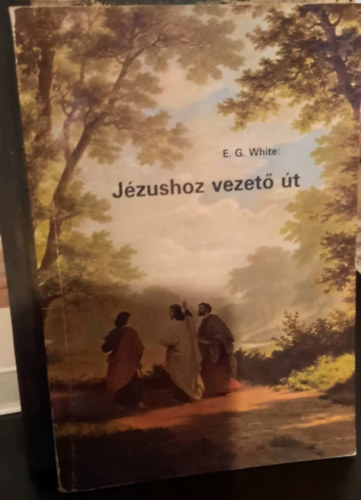 E. G. White - A J�zushoz vezet� �t