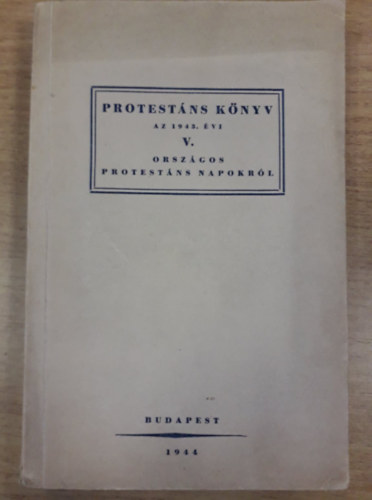Borbély László (szerk.) - Protestáns könyv az 1943. évi V. országos protestáns napokról